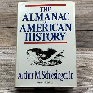 The Almanac of American History Arthur M Schlesinger Jr General Editor 1983